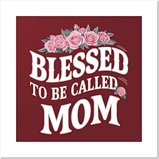 Blessed to be Called Mom | Mother's day | Mom lover gifts Posters and Art